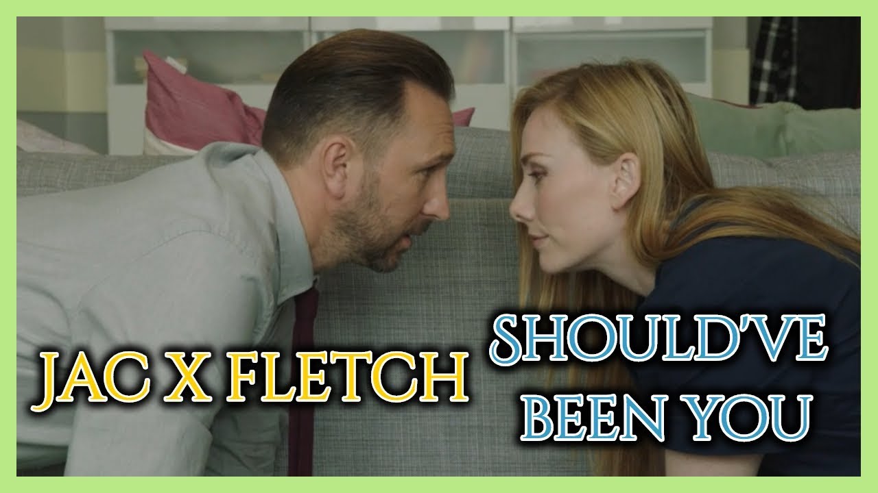 Jac x Fletch - Should've Been You [Holby City]