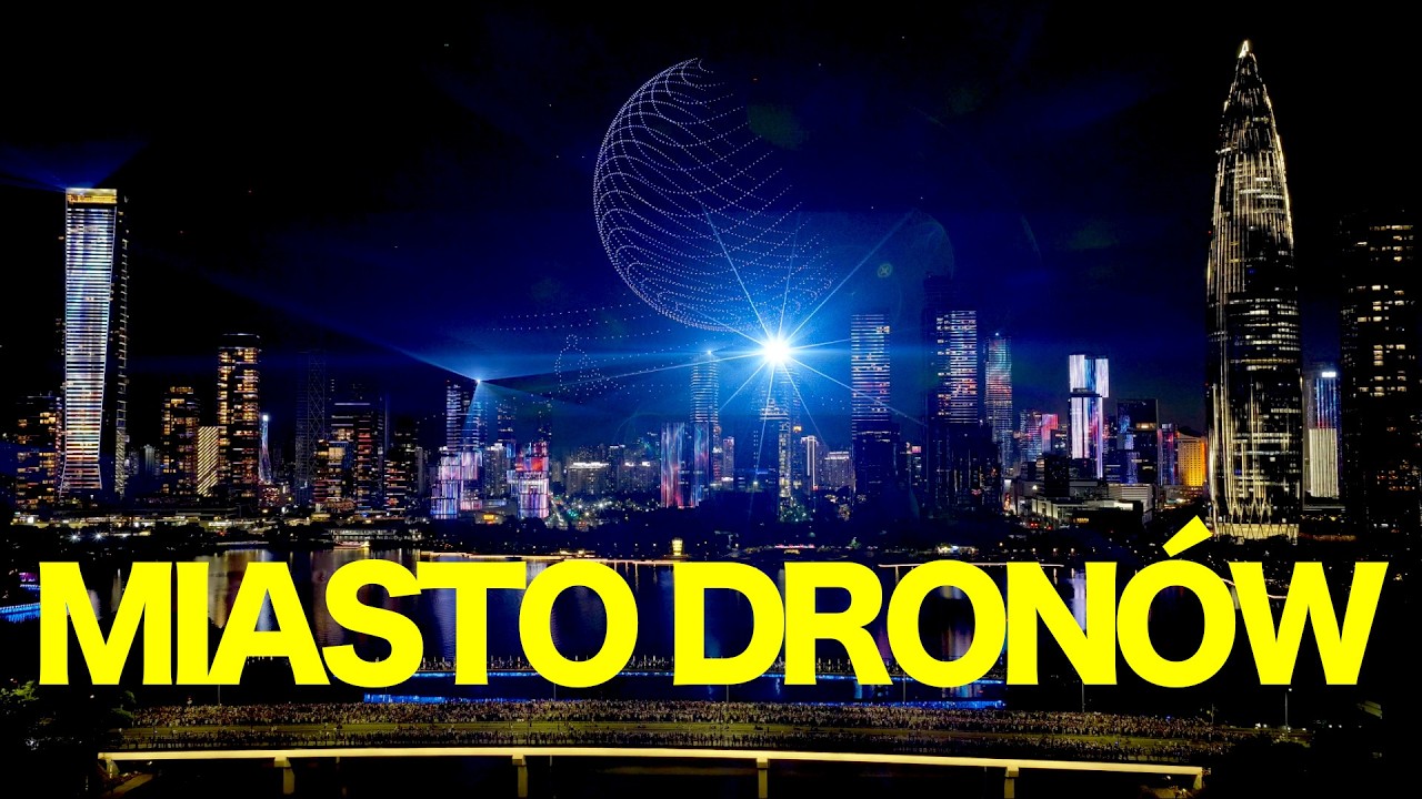 Miasto dronów, gdzie Chiny tworzą naszą przyszłość (Shenzhen)