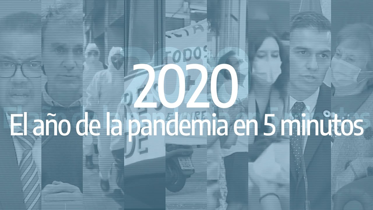 2020: el año de la pandemia en 5 minutos