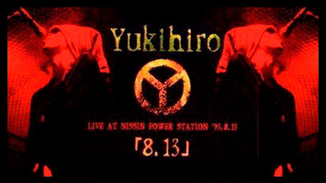 Yukihiro 「8.13」 LIVE AT NISSIN POWER STATION 95.8.13