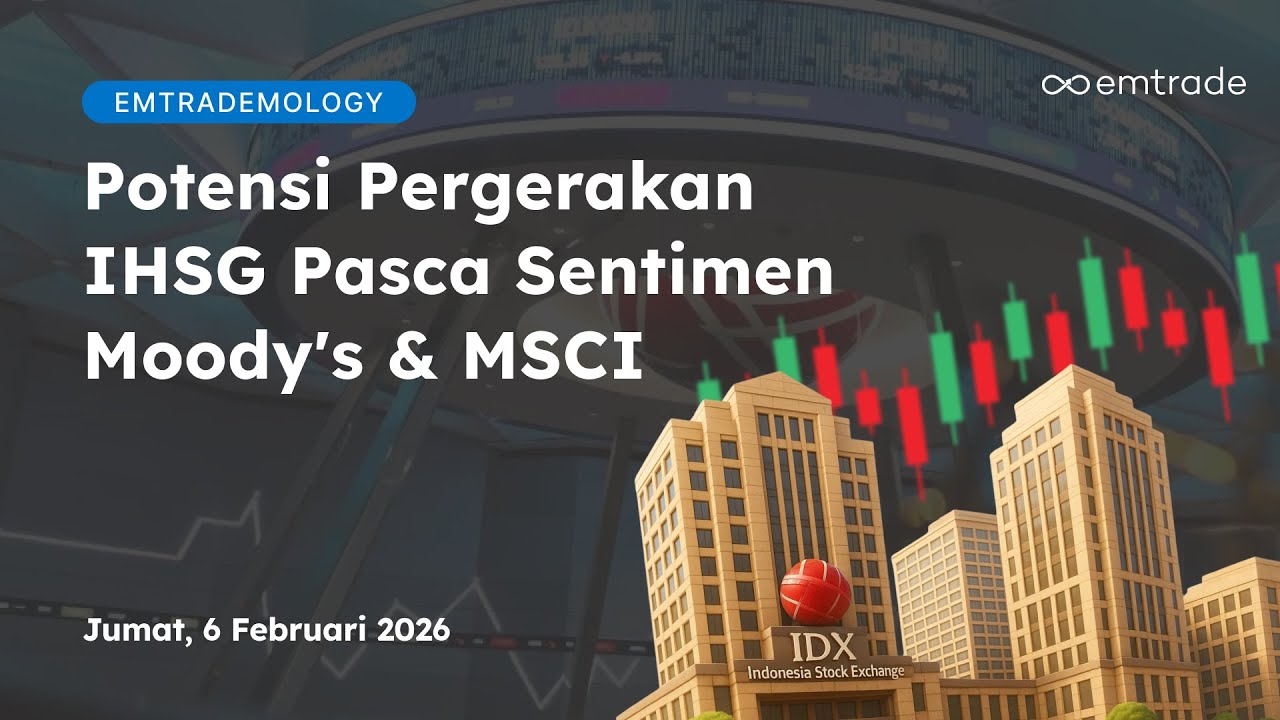 Emtrademology: Potensi Pergerakan IHSG Pasca Sentimen Moody's & MSCI