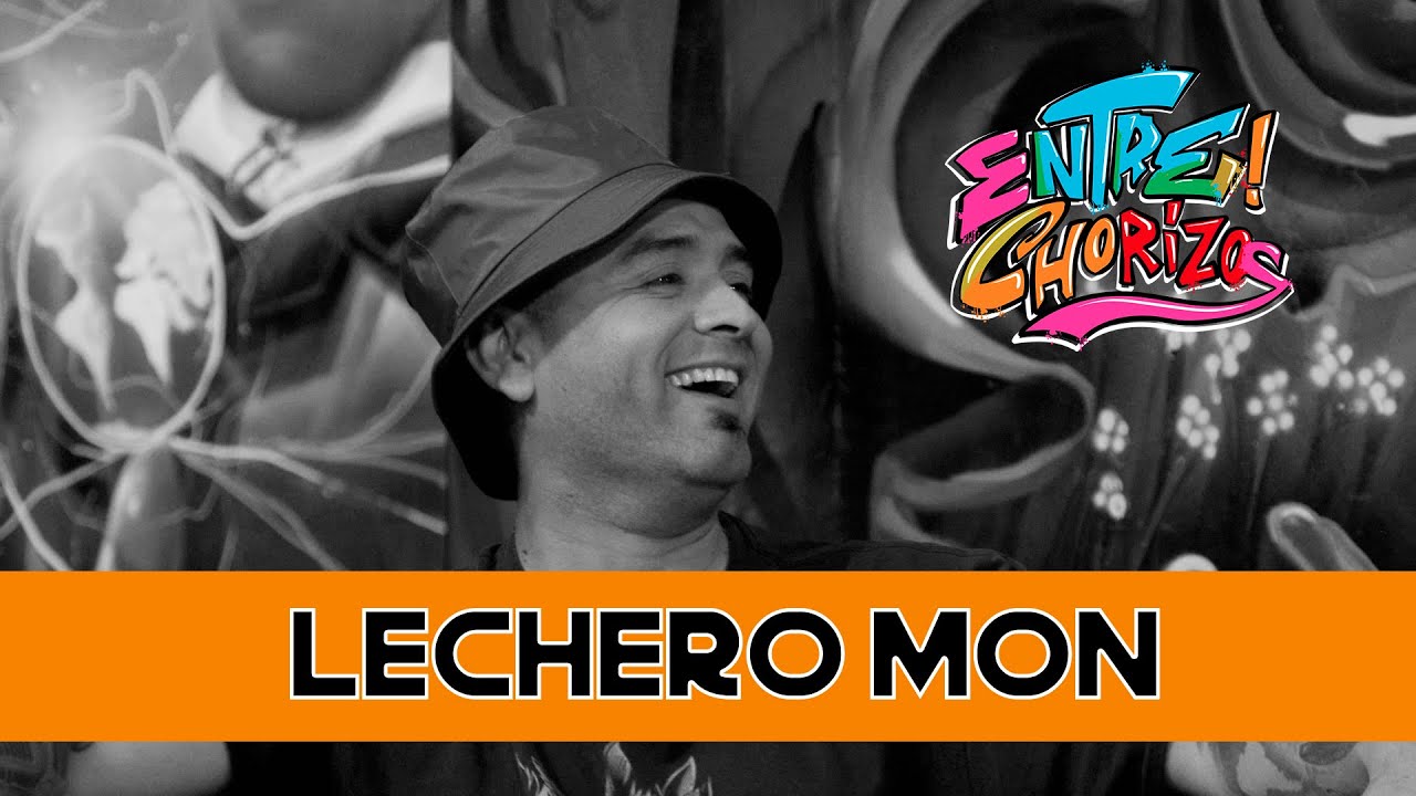 EntreChorizos | Entrevista a LECHERO MON 