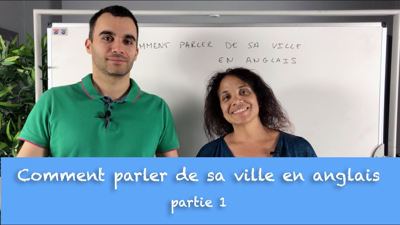 Comment parler de sa ville en anglais - partie 1
