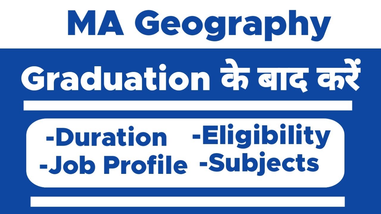 MA Geography Course - Full Details | Eligibility | Duration | Job Profile | Subject |