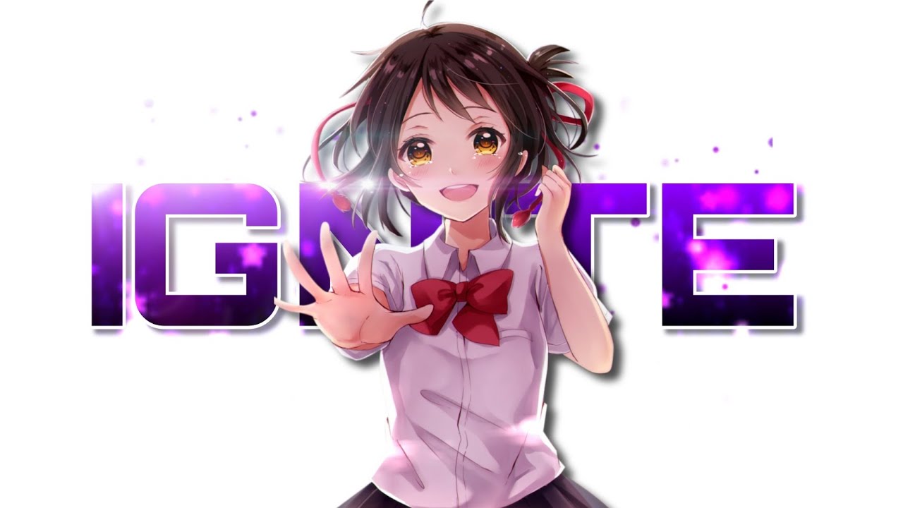 ＩＧＮＩＴＥ - ANIME MIX | ANIME MV