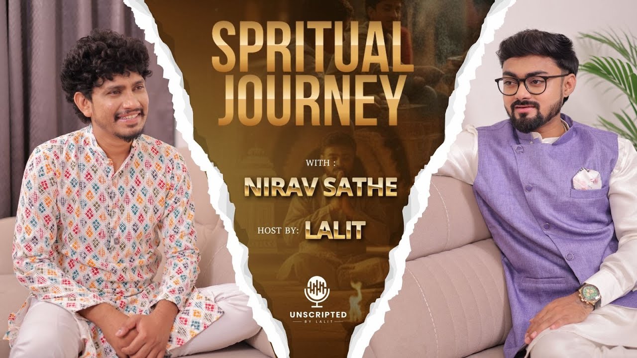 Spiritual Journey & Seva Parmo Dharma | Nirav Sathe | Unscripted Podcast by lalit