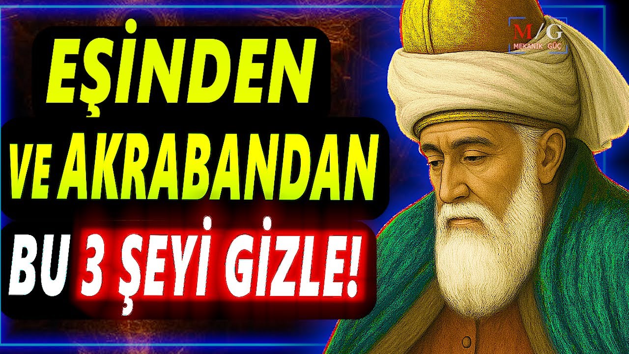 Hz. Mevlana Celaleddin Rumi Sözleri Sizi Derinden Etkileyecek! "EŞİNE VE AKRABANA 3 ŞEYİ SÖYLEME!"