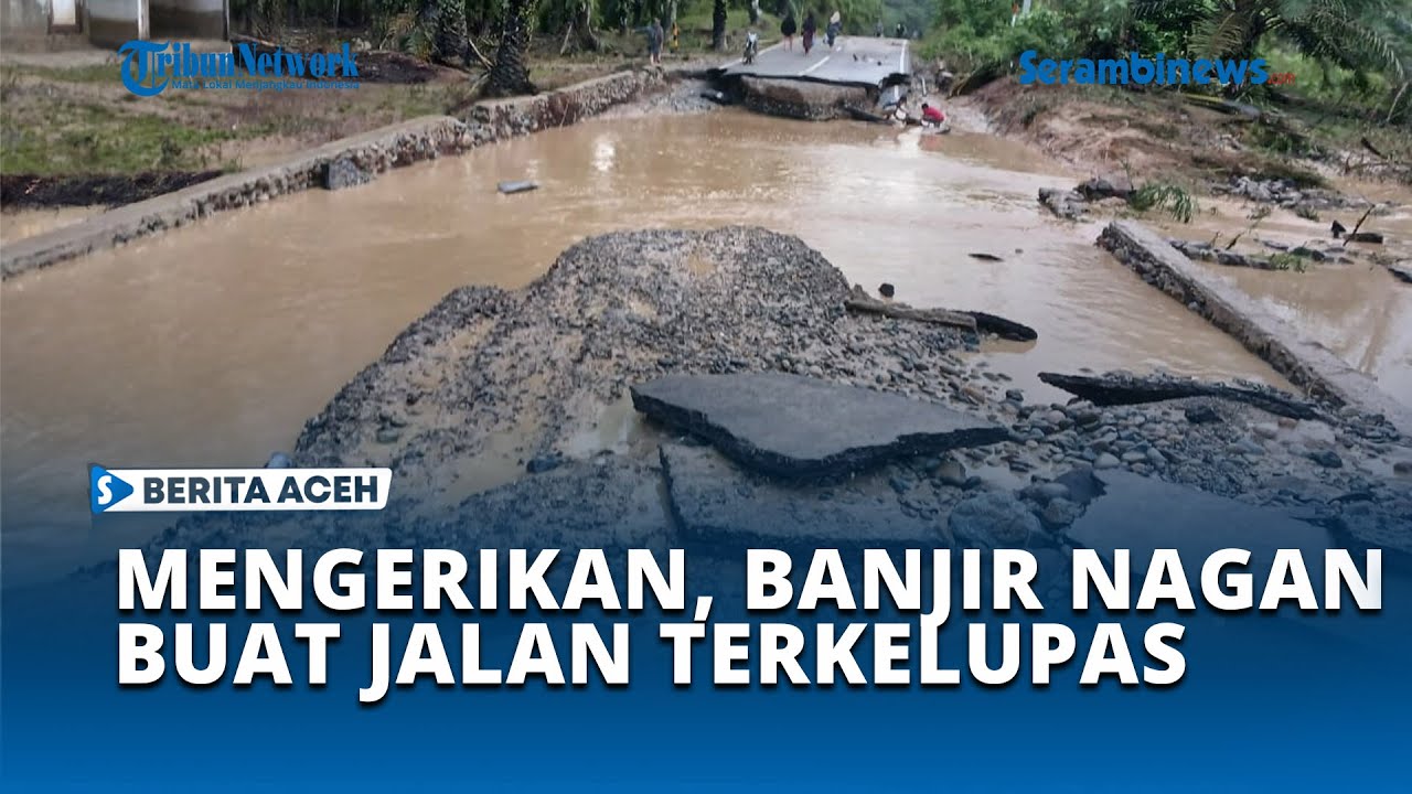 Jalan Provinsi Lintas Lamie Langkak di Nagan Raya Hancur karena Banjir