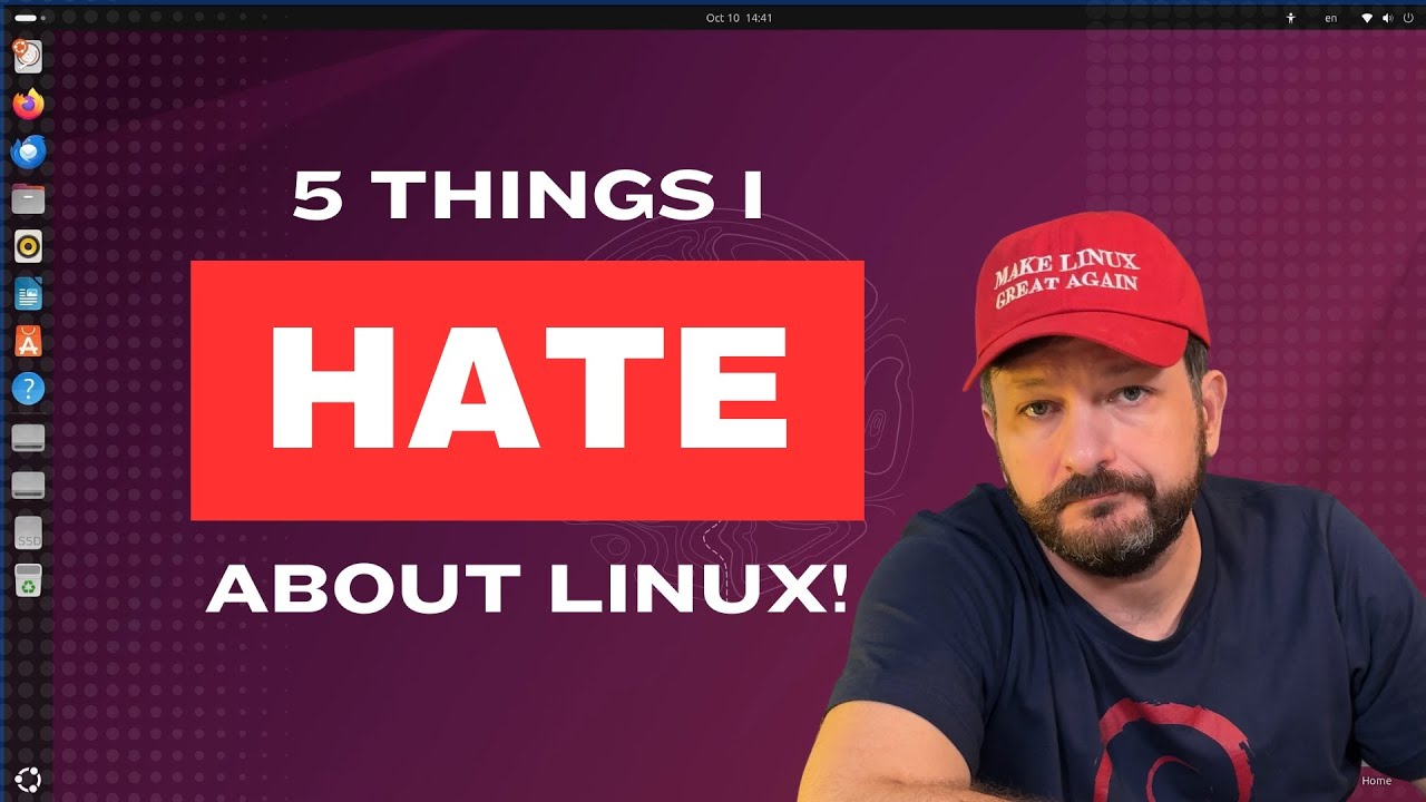 5 Things I Hate About Linux - Let's Make Linux Great!