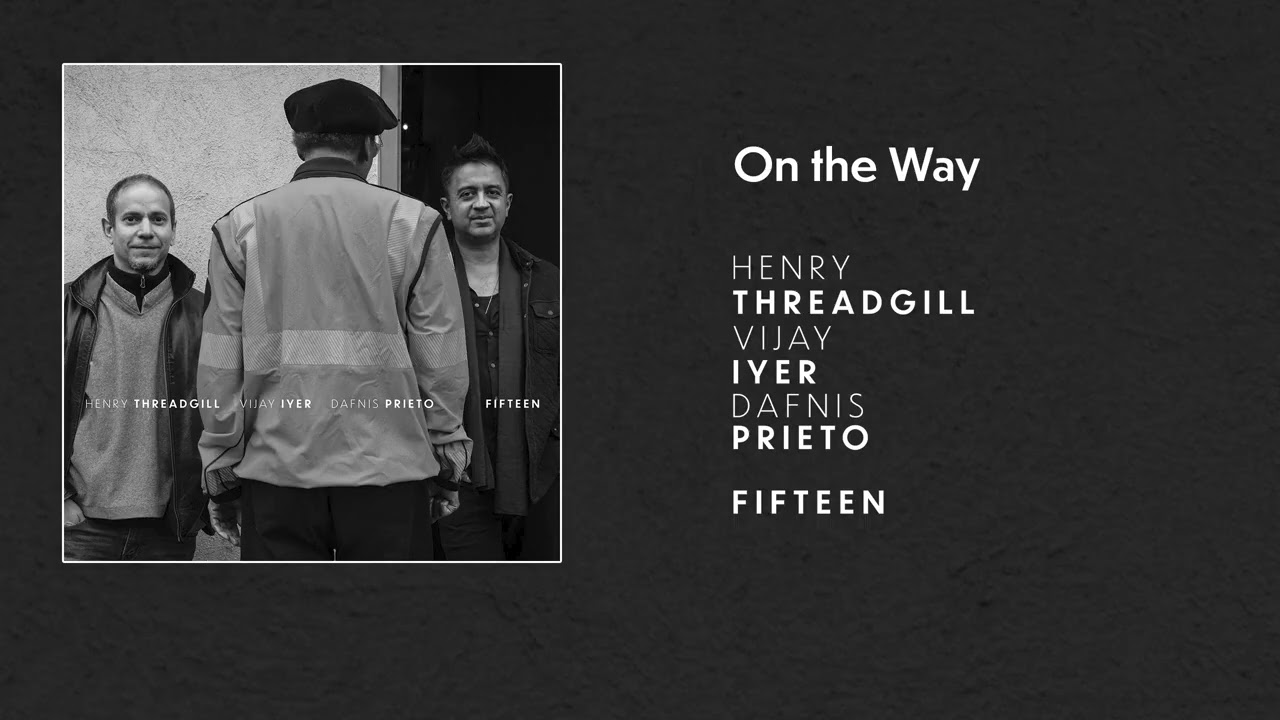 Henry Threadgill, Vijay Iyer, Dafnis Prieto - On the Way (Official Audio)