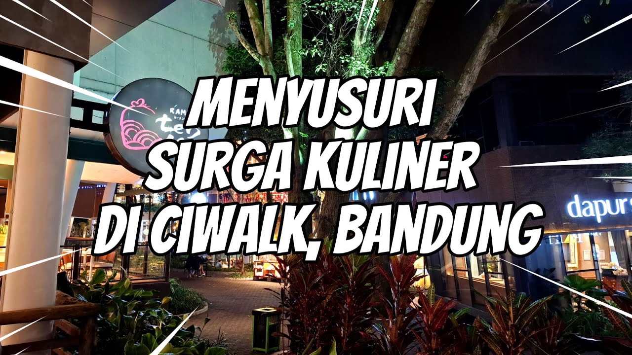 Menyusuri Surga Kuliner di Ciwalk, Bandung