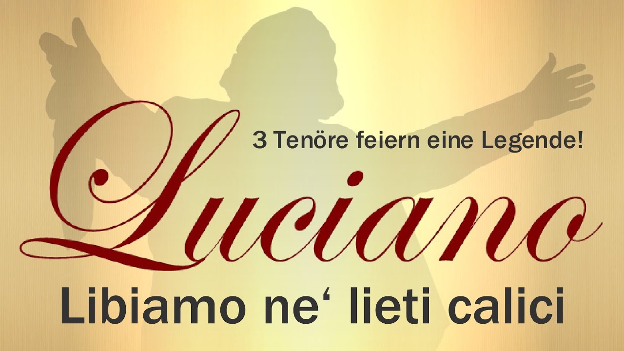 Luciano: Libiamo ne' lieti calici (Brindisi)