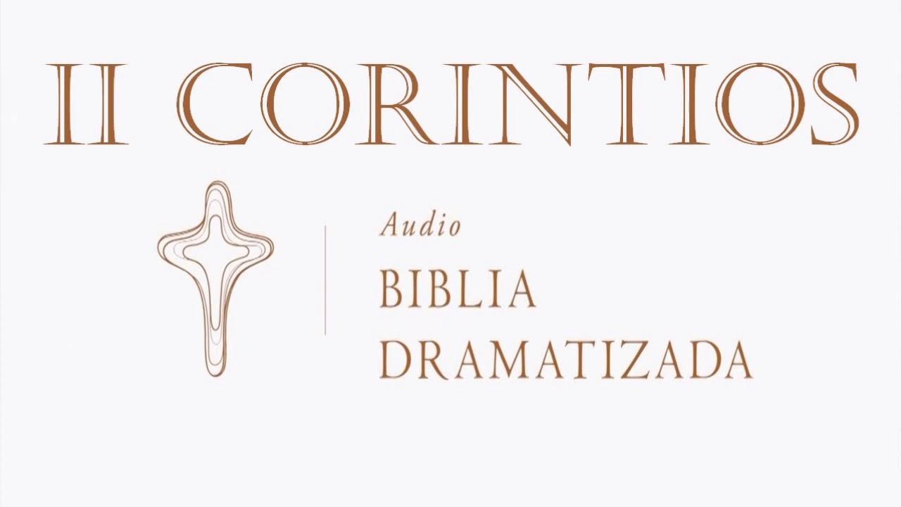47  2 CORINTIOS   AUDIO BIBLIA DRAMATIZADA   NUEVA TRADUCCIÓN VIVIENTE
