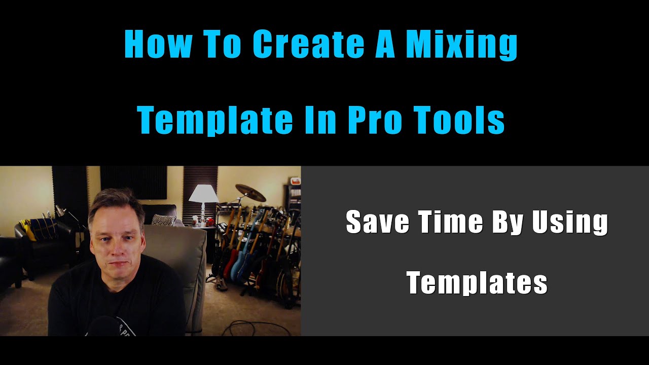 Creating Mix Templates In Pro Tools Why You Should Use Them