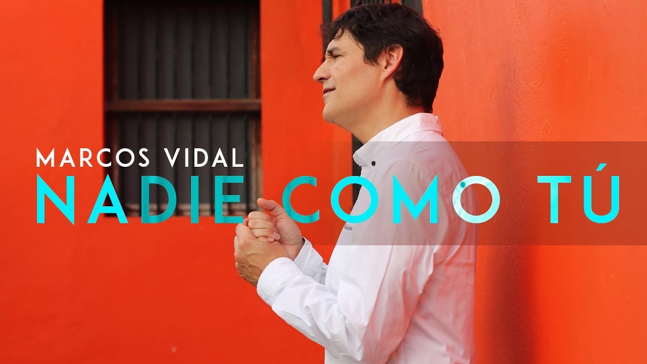 Marcos Vidal - Nadie Como Tú (Videoclip Oficial)