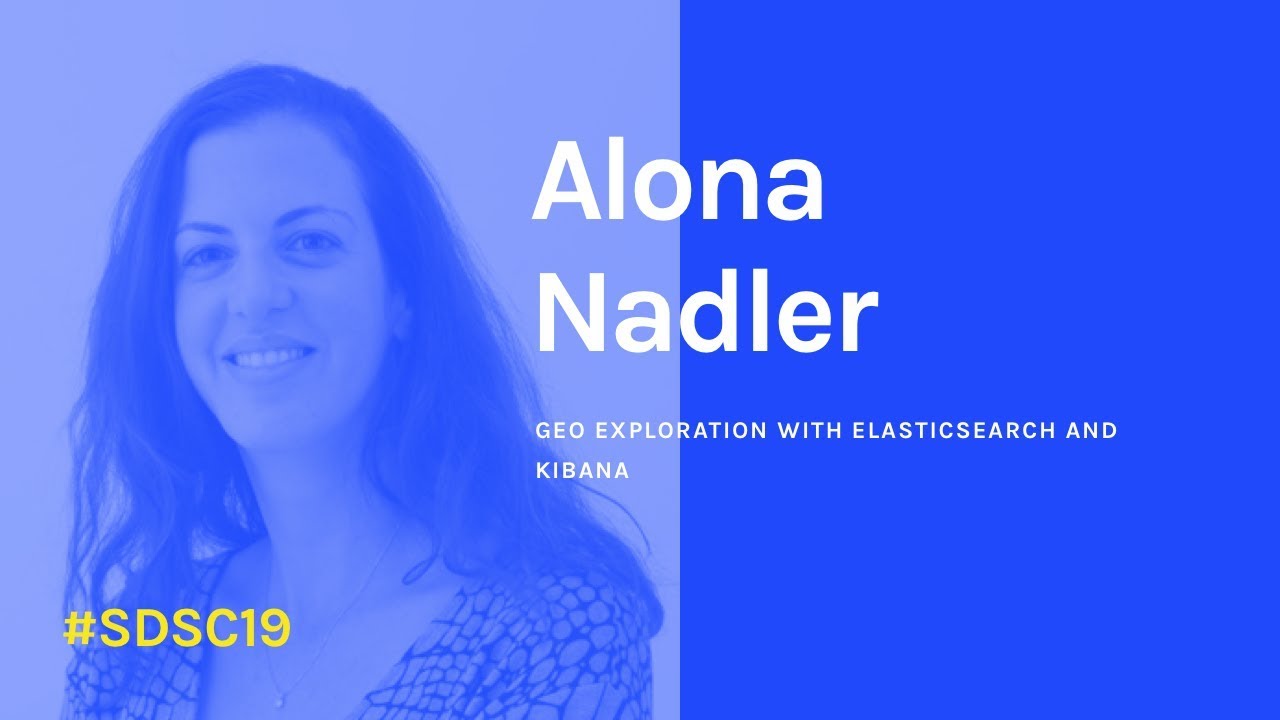 Geo Exploration with Elasticsearch and Kibana by Alona Nadler