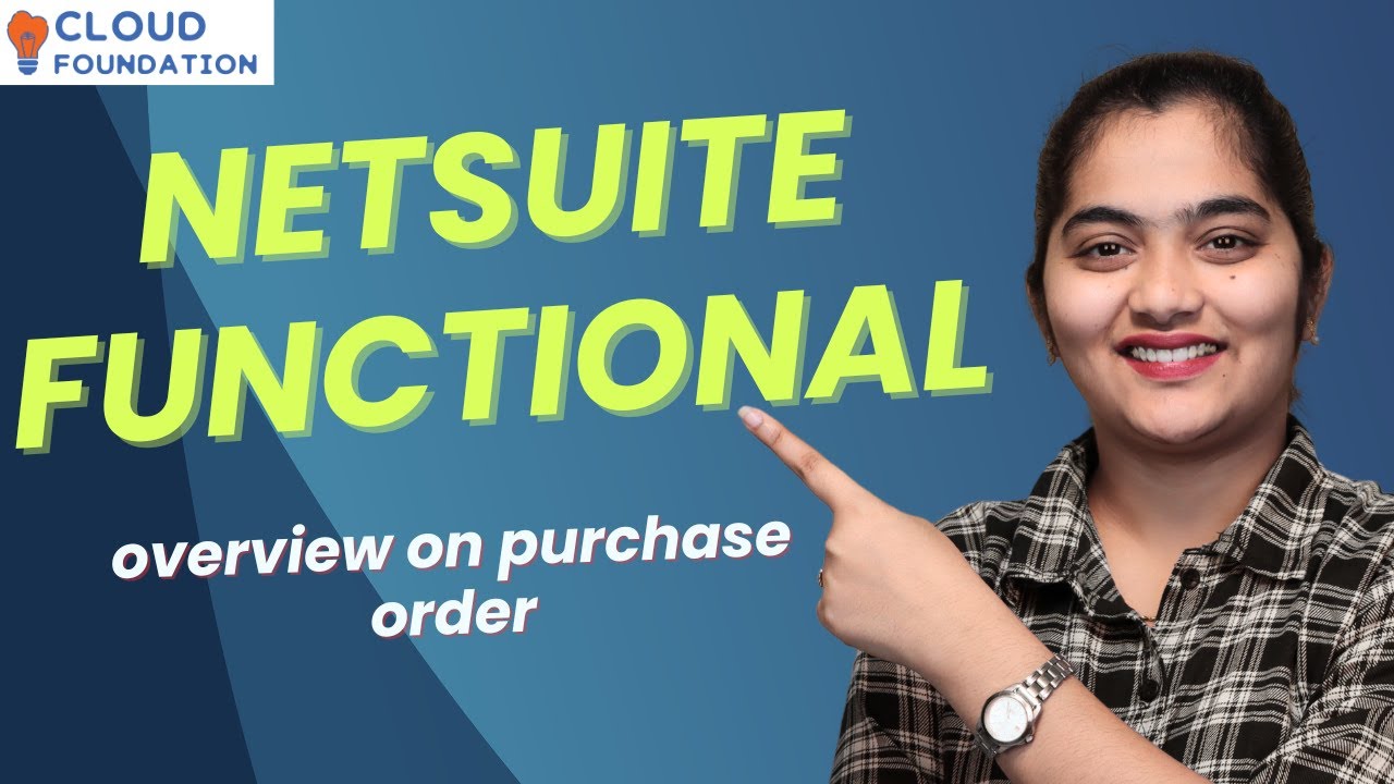 Обзор функционального заказа на покупку NetSuite | Обучение сертификации NetSuite | CloudFoundation