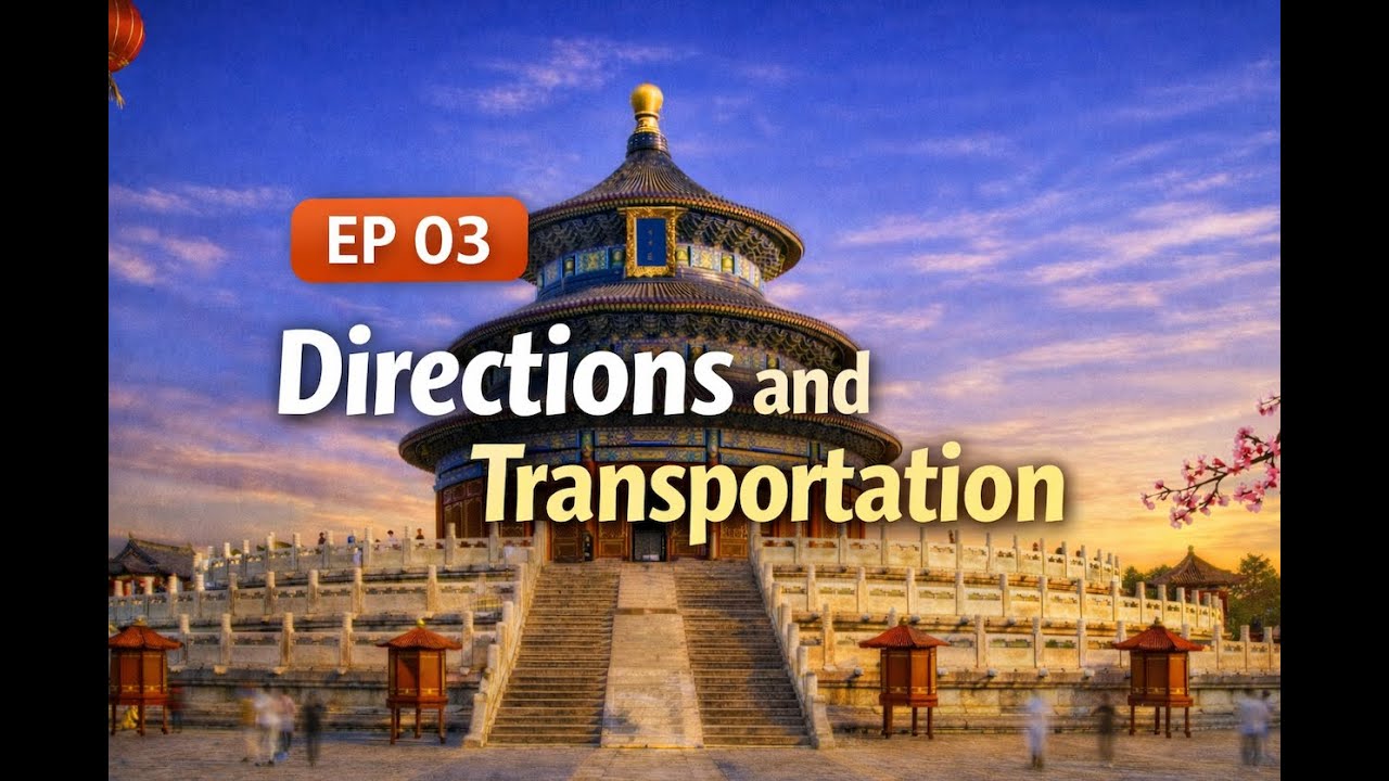 Everyday Chinese Sentences and Conversations – EP 03: Directions and Transportation