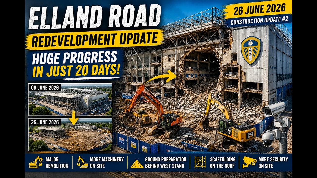 Elland Road Redevelopment Update | Huge Progress in Just 20 Days! | June 2026
