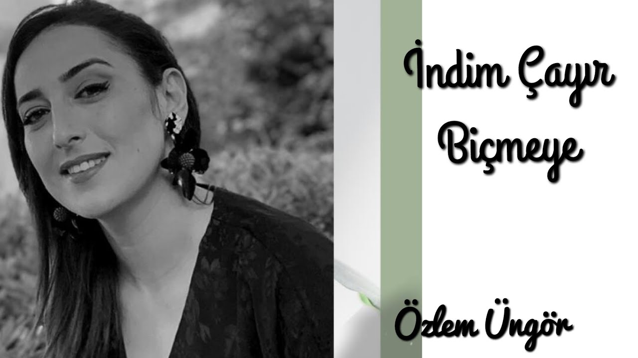 Özlem Üngör HOY NANİ (İndim Çayır Biçmeye)