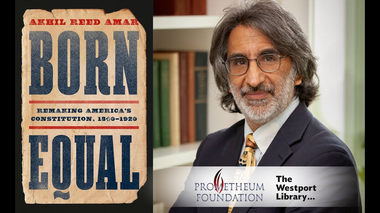 Yale Professor Akhil Reed Amar on ‘Born Equal: Remaking America’s Constitution