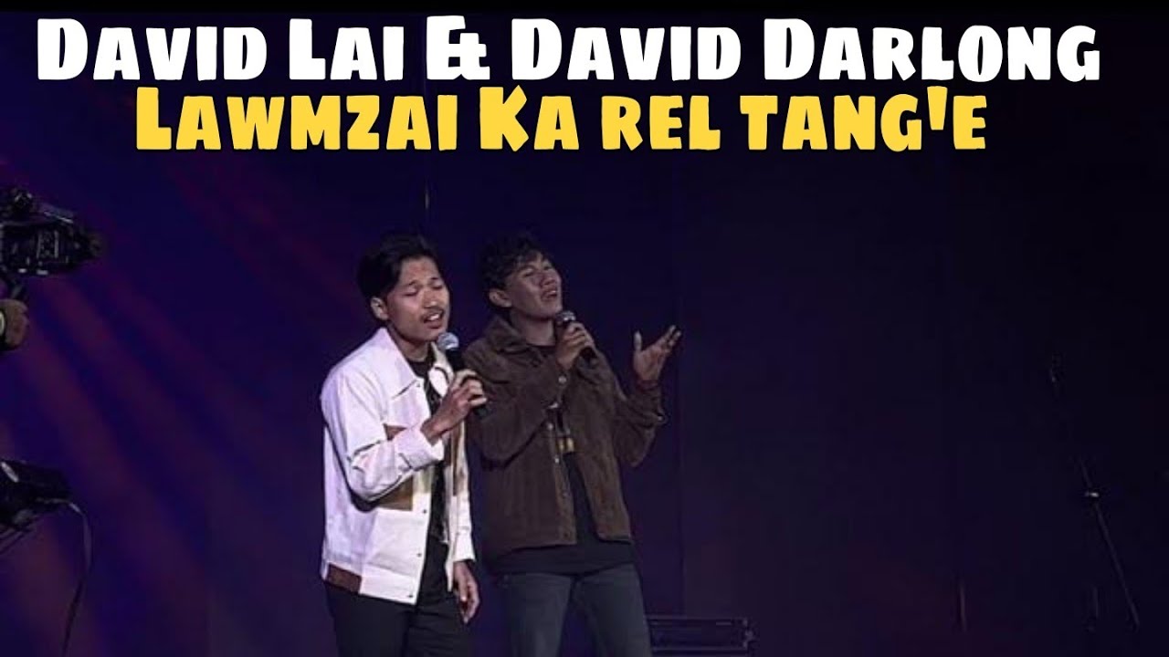 David Lai & David Darlong - Lawmzai ka rel tang’e | [ Zaii Hauchhum HomeComing Tour, Aizawl ]