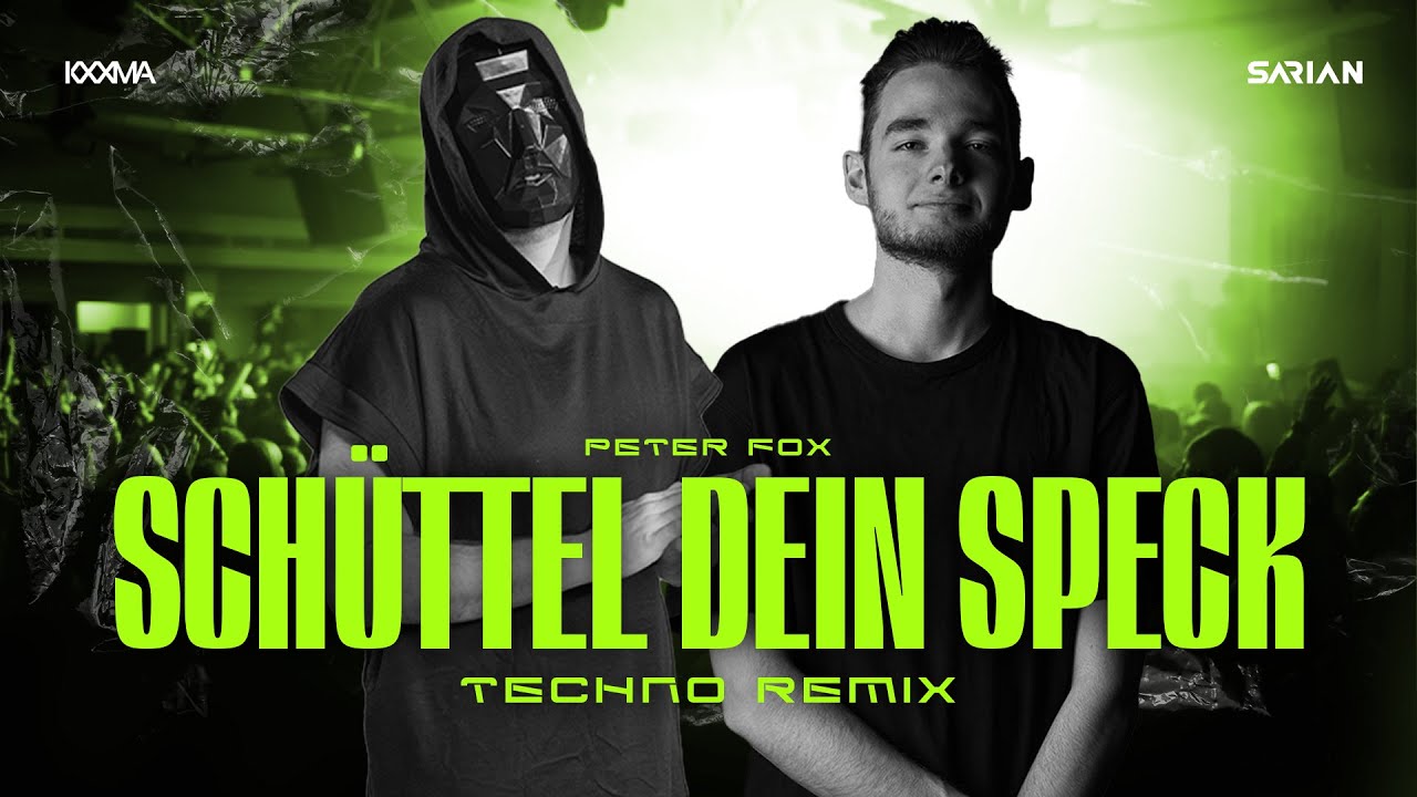 Peter Fox - Sch&uuml;ttel dein Speck (KXXMA x SARIAN Techno Remix)