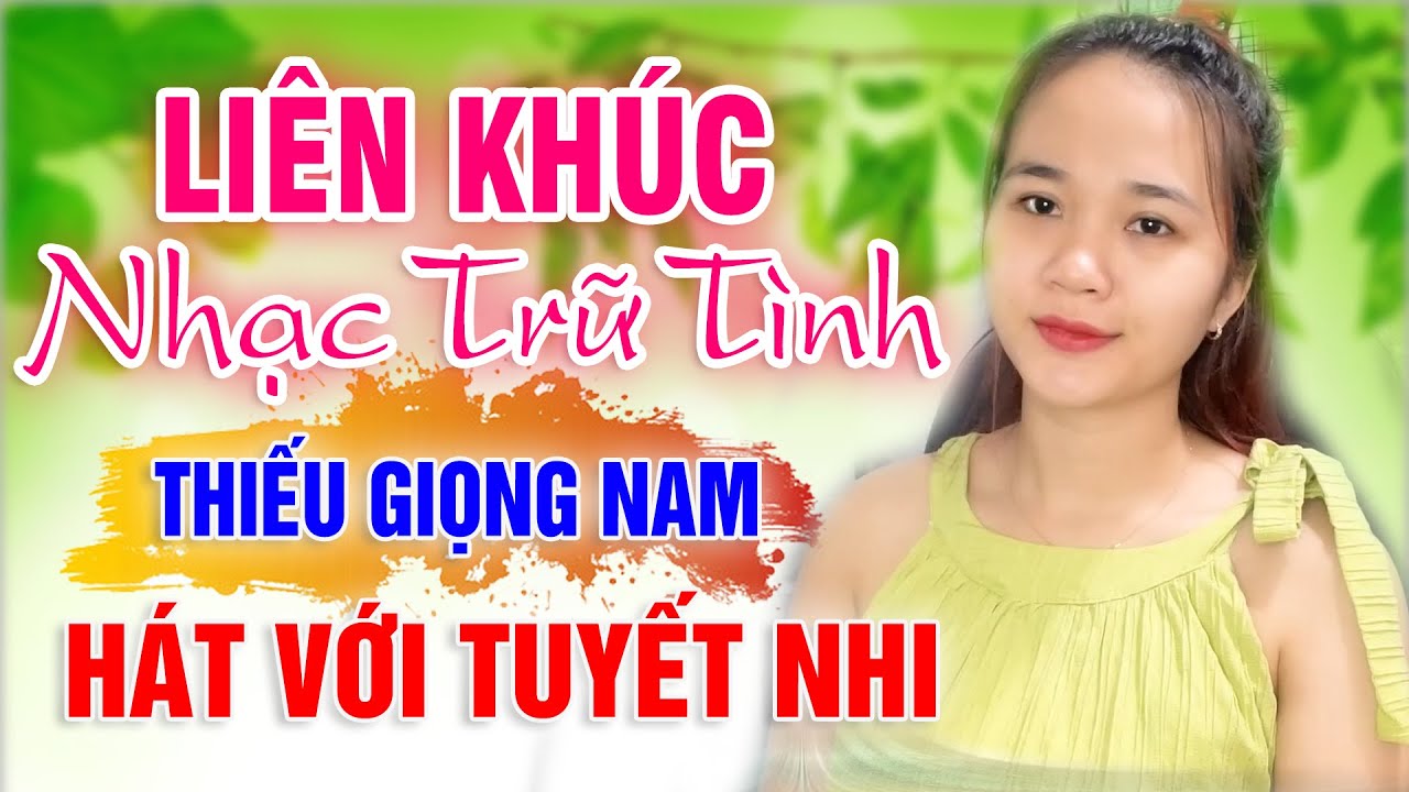 Karaoke Liên Khúc Trữ Tình Thiếu Giọng Nam | hát với Tuyết Nhi Organ
