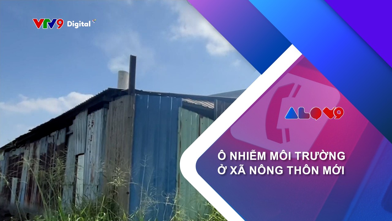 ALO V9 (03/3/2026): Ô NHIỄM MÔI TRƯỜNG Ở XÃ NÔNG THÔN MỚI