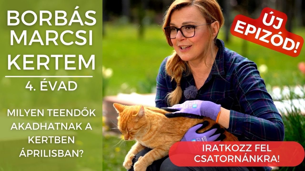 Borbás Marcsi: Kertem - Milyen teendők akadhatnak a kertben áprilisban?