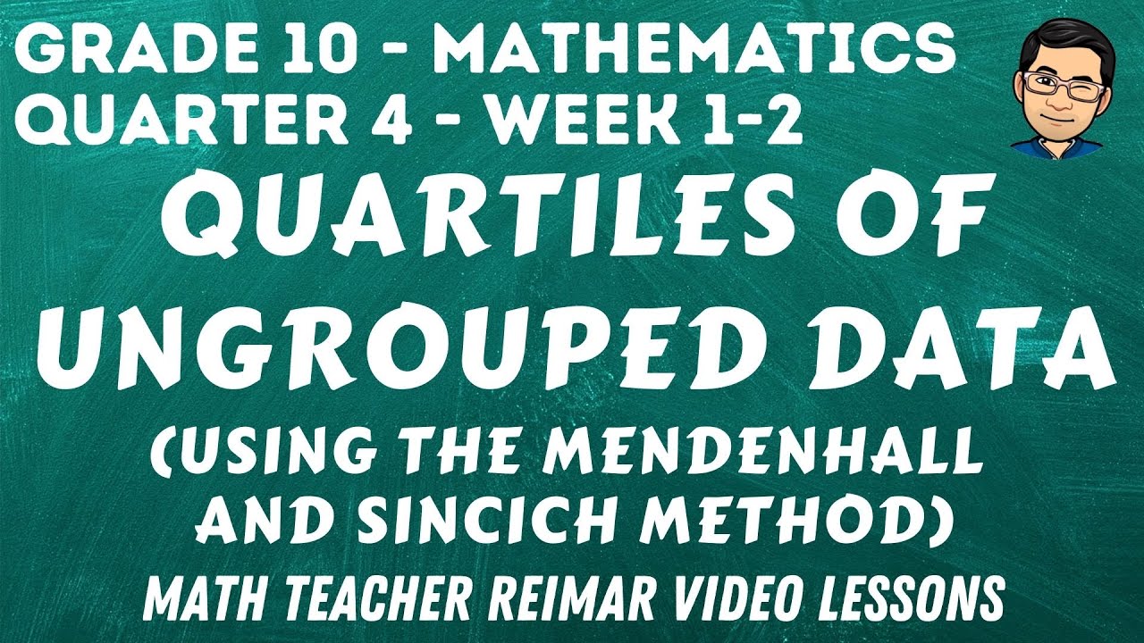 QUARTILES OF UNGROUPED DATA USING MENDENHALL AND SINCICH METHOD | MATH 10 - QUARTER 4