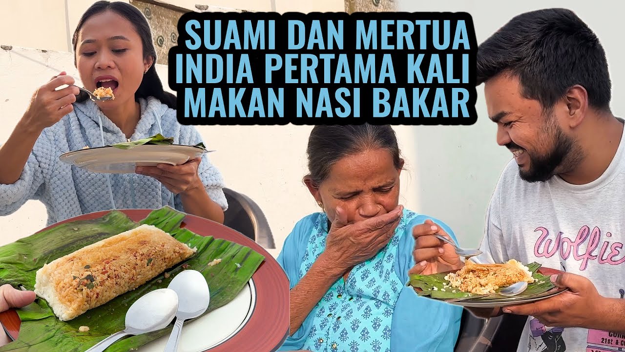 PERTAMA KALINYA SUAMI DAN MERTUA INDIA MAKAN NASI BAKAR ‼️ BUAT BUBUK MANGGA