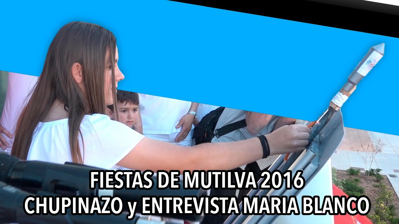 CHUPINAZO y ENTREVISTA MARIA BLANCO - FIESTAS DE MUTILVA 2016