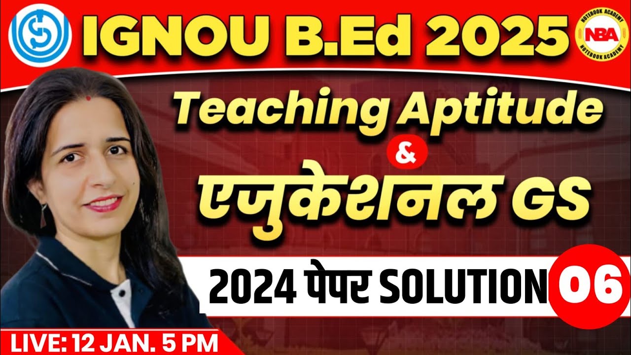 IGNOU B.Ed EXAM 2025 | TEACHING APTITUDE & EDUCATIONAL GS | 06 IGNOU PAPER SOLUTION BY MANNU MAM