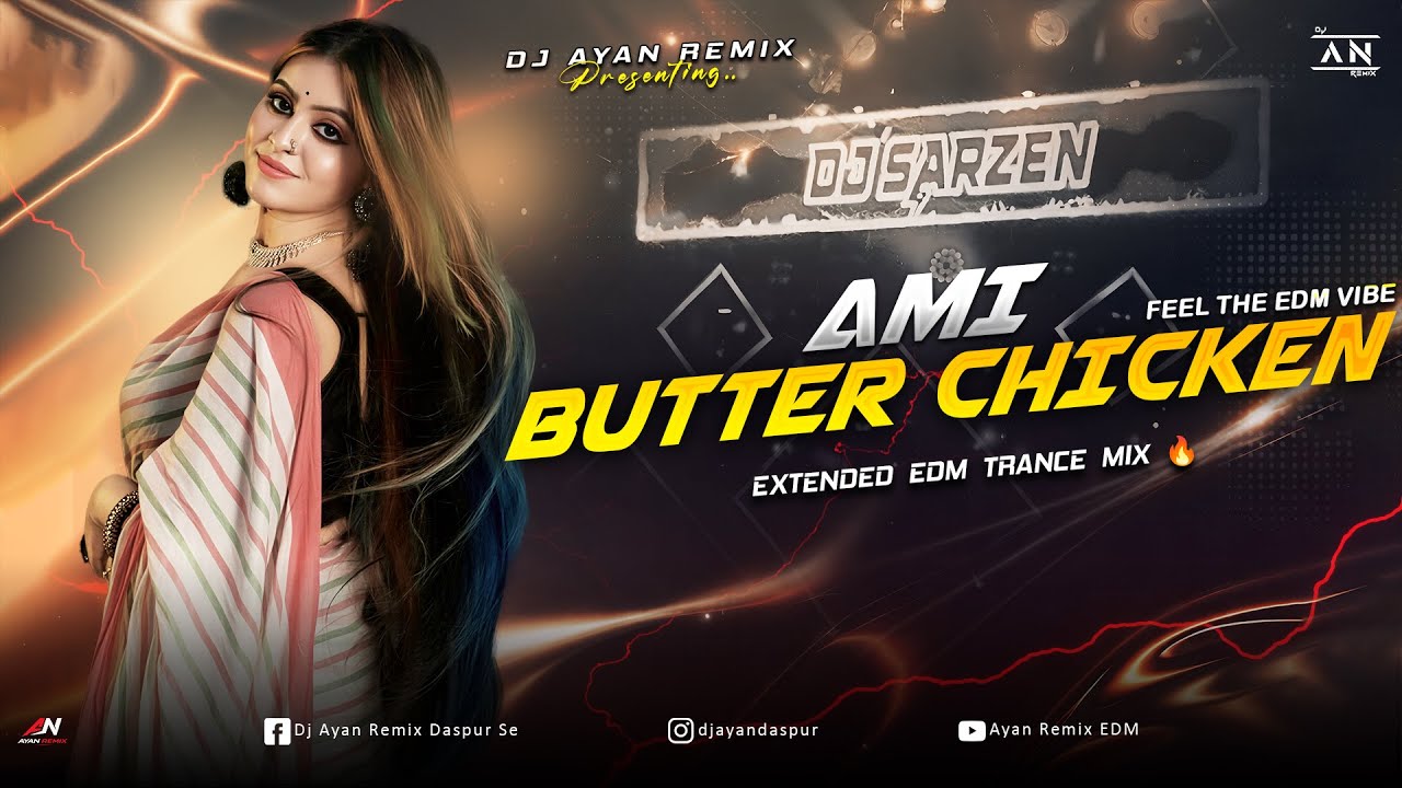 AMI BUTTER CHICKEN - REMIX | EXTENDED EDM TRANCE MIX | OLD BANGLA DANCE | DJ AYAN REMIX 🔥