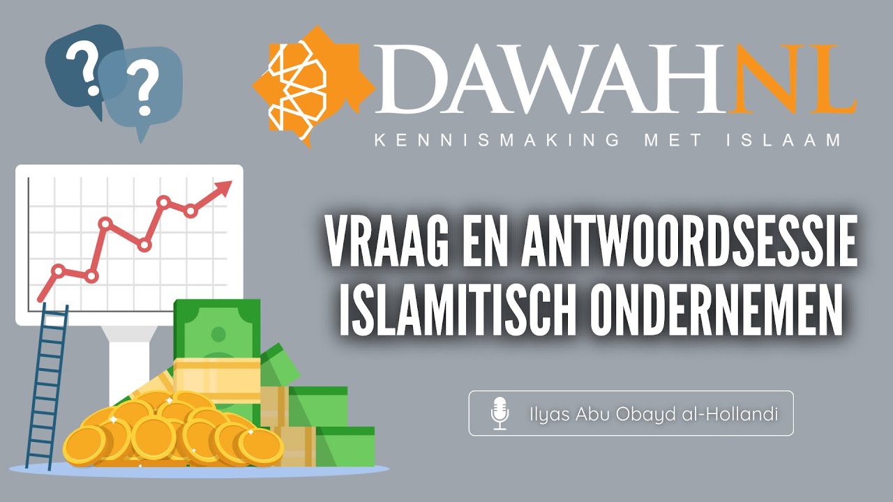 Vraag en antwoordsessie islamitisch ondernemen | Ilyas Abu Obayd al-Hollandi