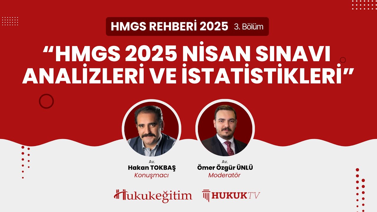 HMGS Rehberi - 3. Bölüm | HMGS 2025 Nisan Sınavı Analizleri ve İstatistikleri | Av. Hakan TOKBAŞ