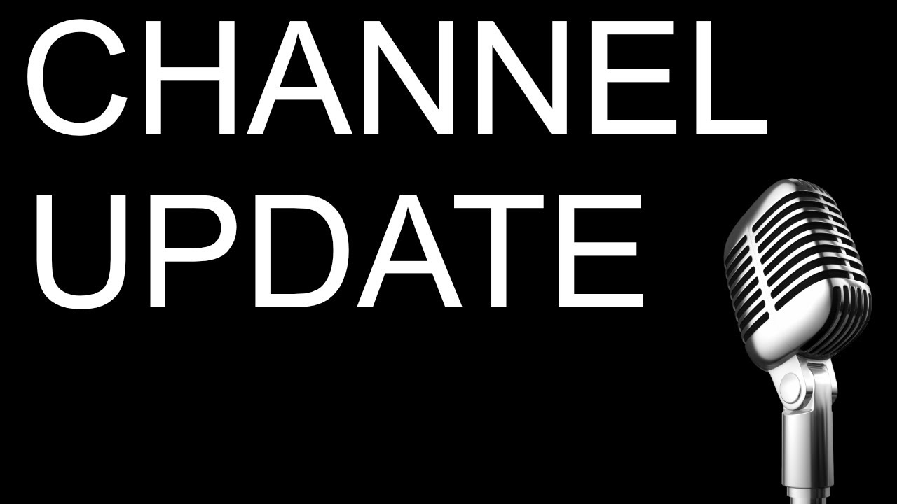 Its Time For A Channel Update Again!!!