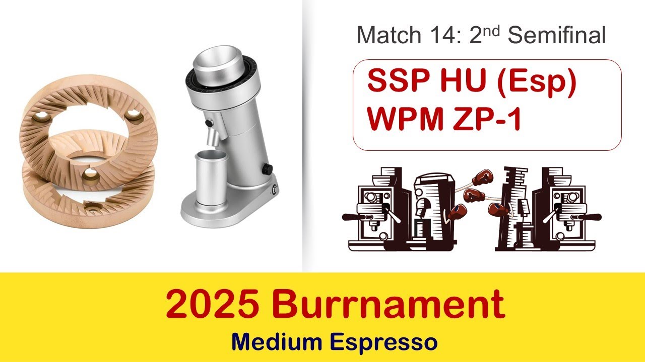 Match 14: Semi Final #2. SSP HU (espresso burrs) versus WPM ZP-1 (Keber burrs)