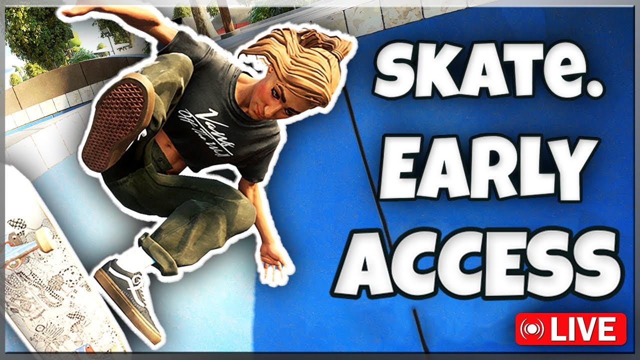 SKATE. EARLY ACCESS! | Skate. 🔴 Live