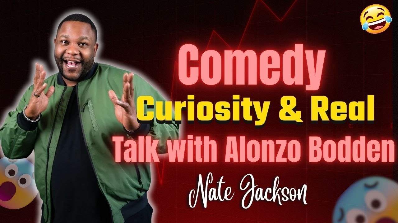 From Comedy to Real Talk: Alonzo Bodden’s Journey in Comedy | Nate Jackson