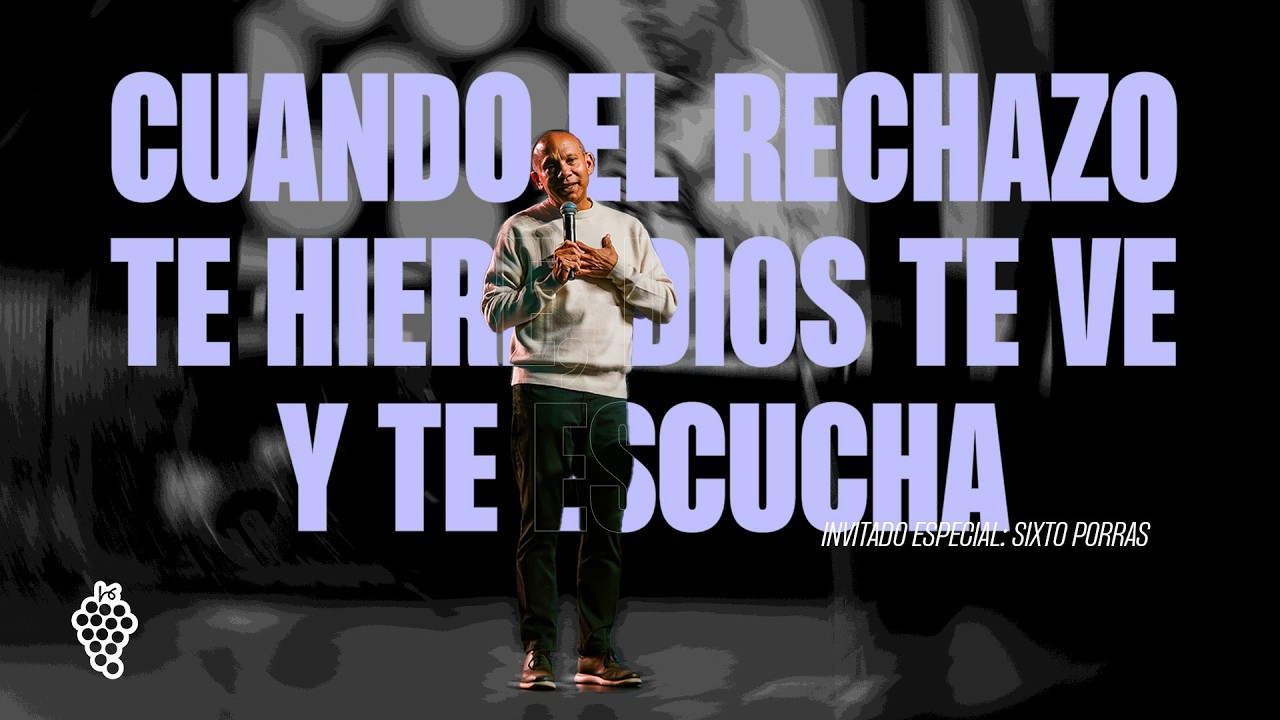 Cuando El Rechazo Hiere, Dios Te Ve y Te Escucha | Invitado Especial: Sixto Porras