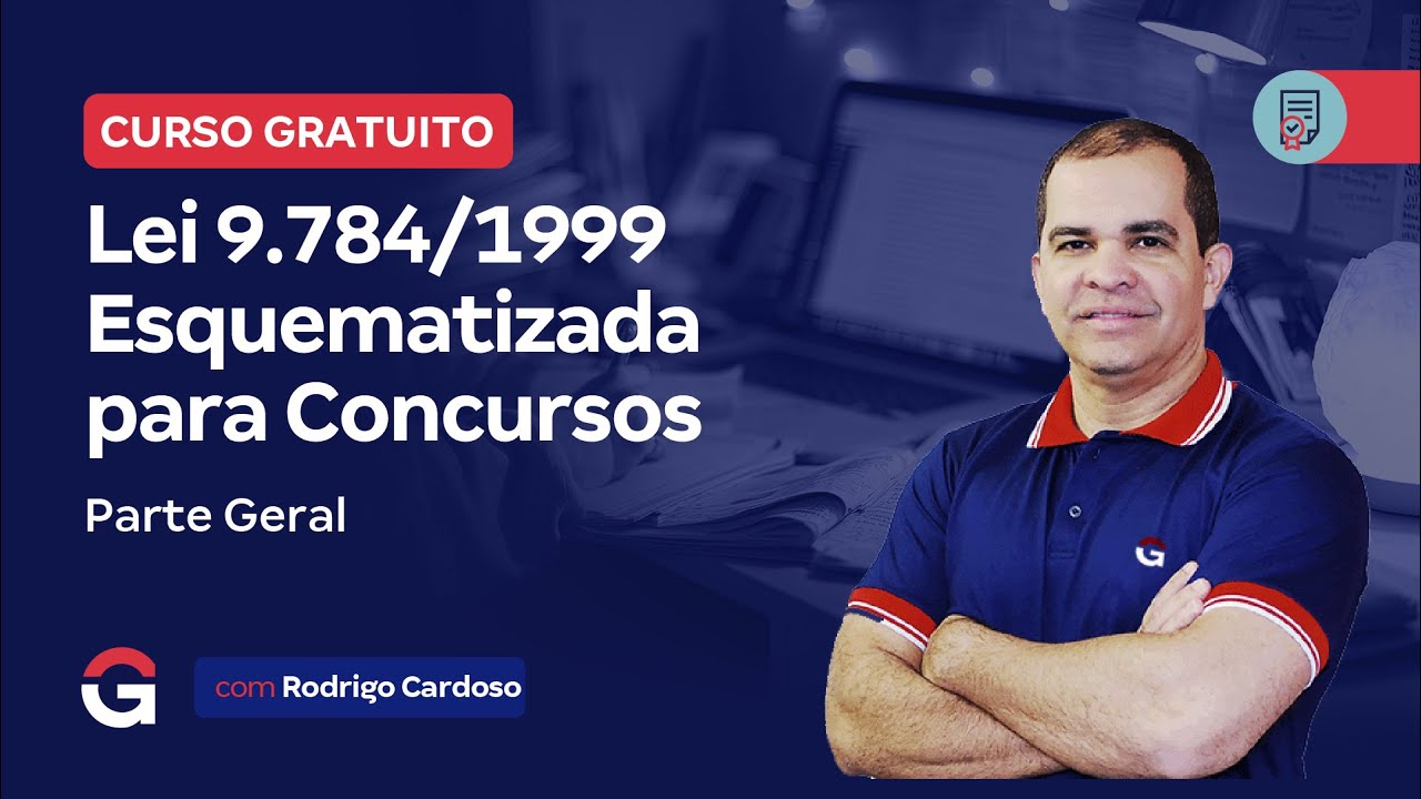 Curso Gratuito | Lei 9.784/1999 Esquematizada para Concursos: Parte Geral | Rodrigo Cardoso