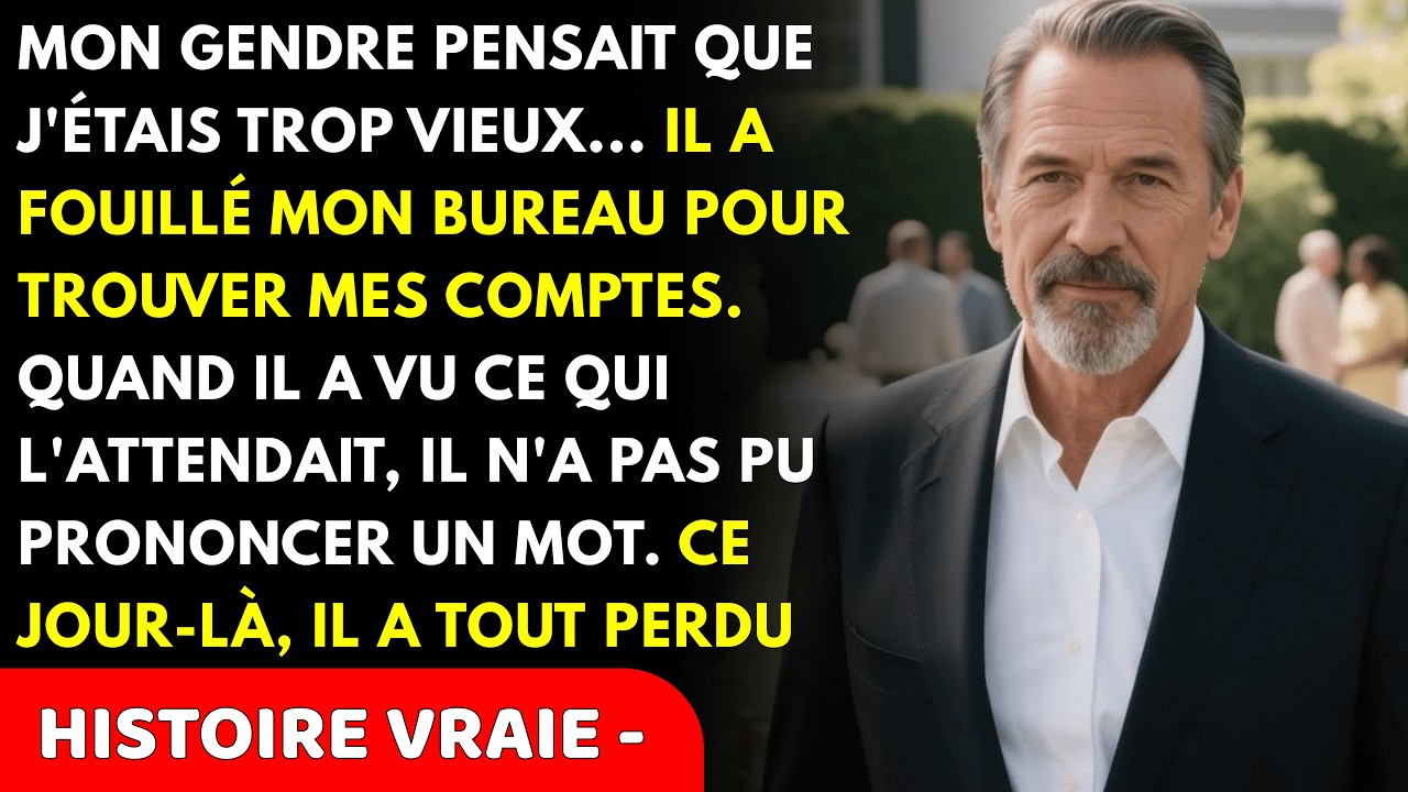 Mon Gendre Pensait Que J'Étais Sénile. Il Ne Savait Pas Ce Que J'Avais Préparé Depuis Des Mois