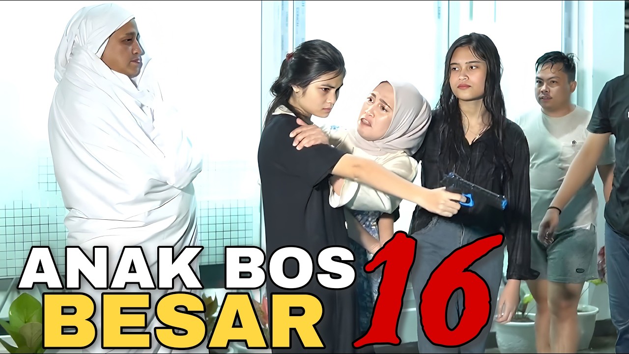 ANAK BOS BESAR 16 || Film Berantem Indonesia