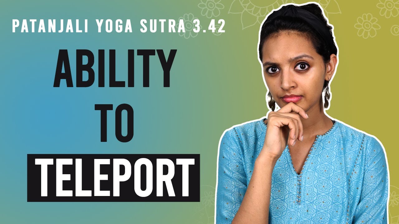 Patanjali Yoga Sutra 3.42 - Ability To Teleport | Yoga Teacher Training | Anvita Dixit