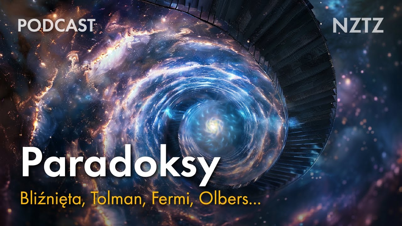 Wyjaśniamy paradoksy. Bliźnięta, Tolman, Fermi, Olbers i więcej. Podcast NZTZ odc. 4