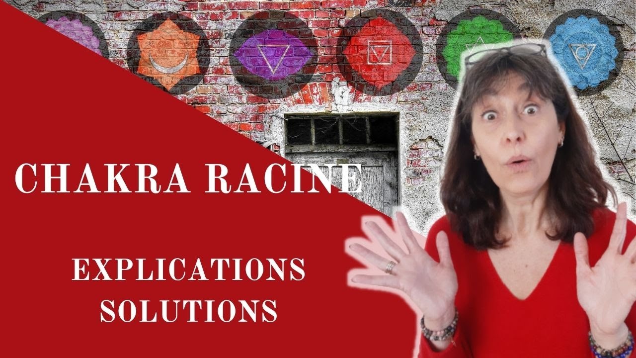 Blocage du Chakra RACINE :  Explications et Solutions