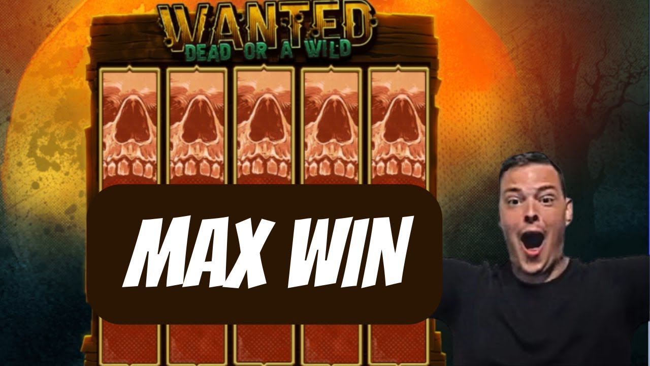 WANTED DEAD OR A WILD MAX WIN!!!