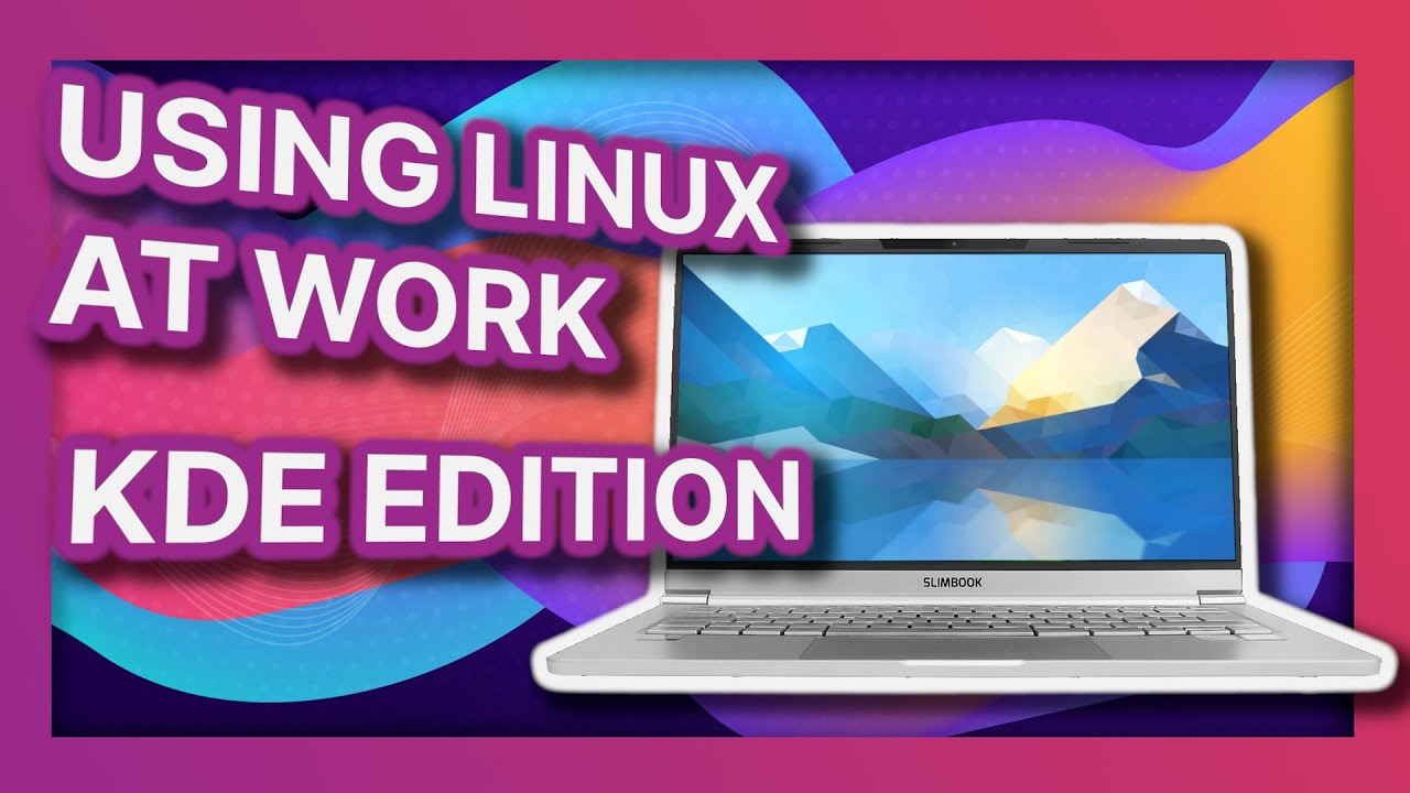 Using Linux at work - KDE Edition